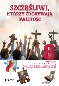 Szczęśliwi, którzy zdobywają świętość Karty pracy kl 8 SP dla uczniów z niepełnosprawnością_okładka3